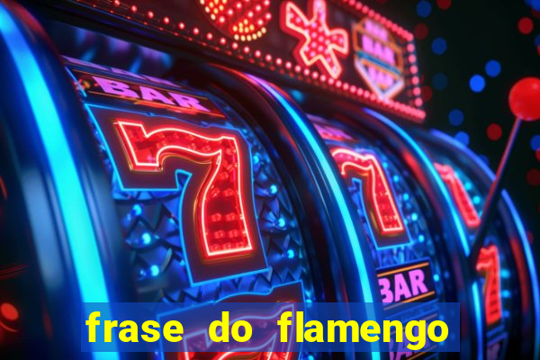 frase do flamengo para foto